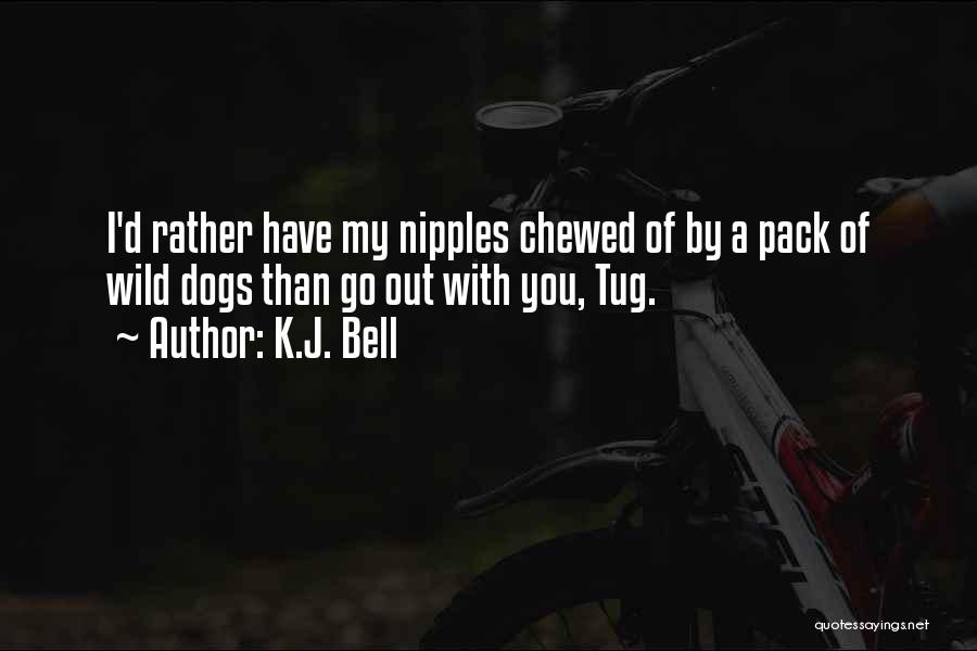 K.J. Bell Quotes 1090870