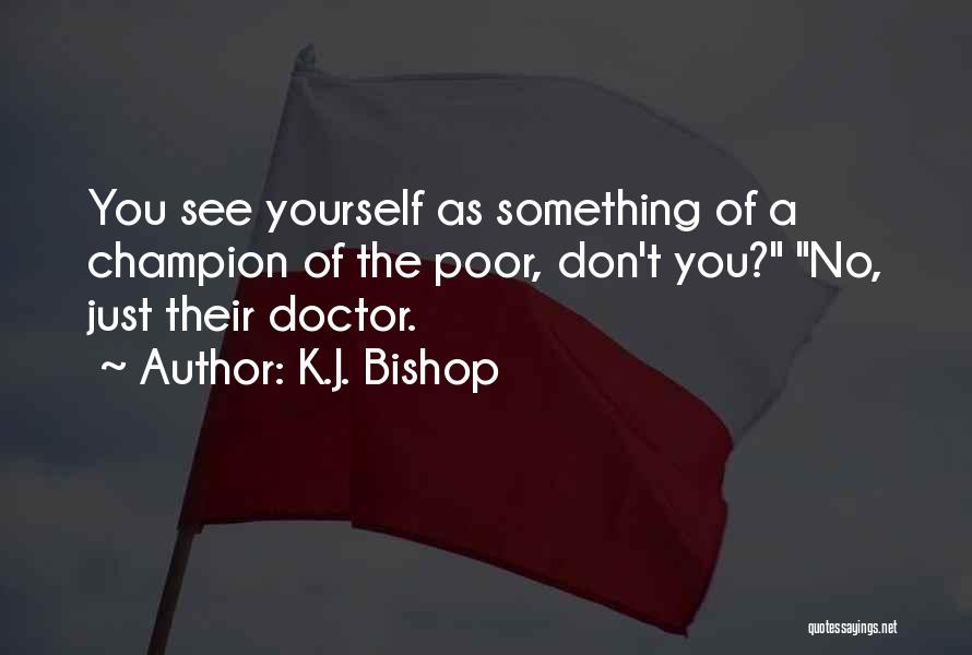 K.J. Bishop Quotes 1050025