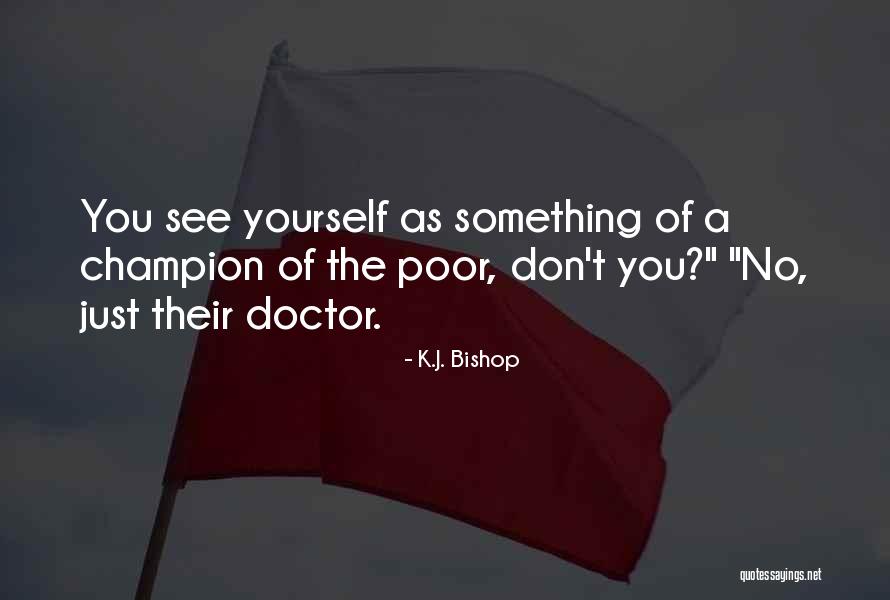 K.J. Bishop Quotes 1050025 K.J. Bishop Quotes 1050025