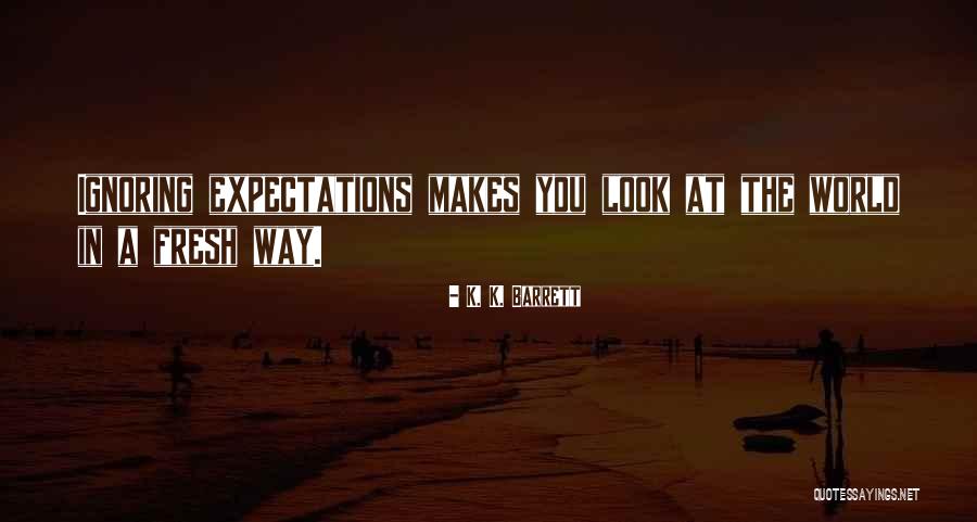K. K. Barrett Quotes 899263 K. K. Barrett Quotes 899263