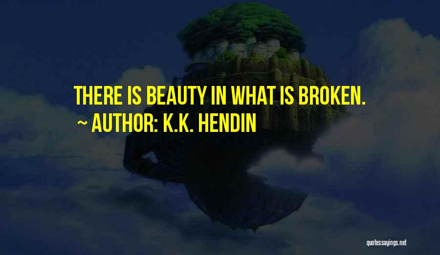 K.K. Hendin Quotes 1023901