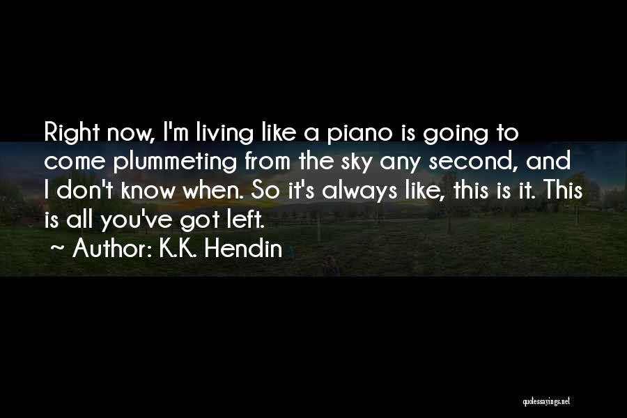 K.K. Hendin Quotes 1741008