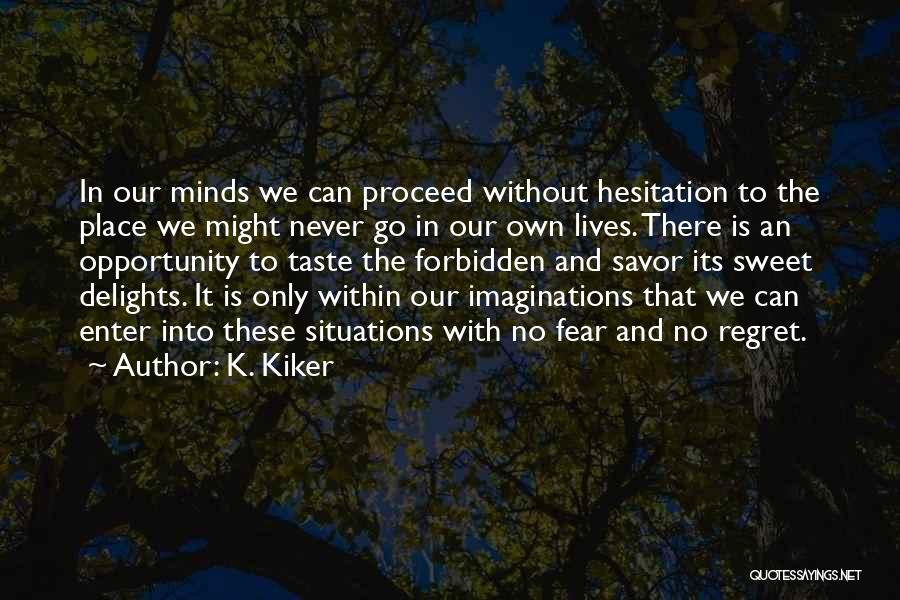 K. Kiker Quotes 137431