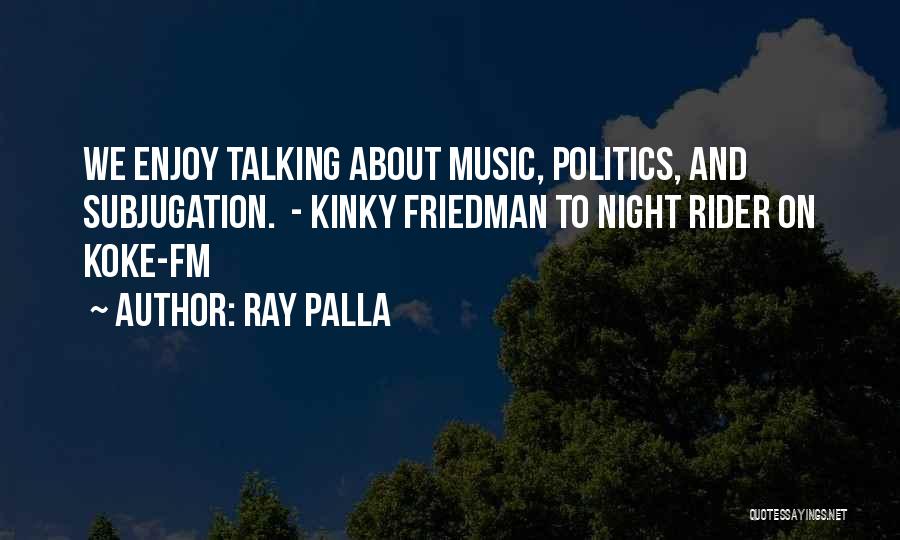K Koke Best Quotes By Ray Palla