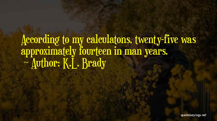 K.L. Brady Quotes 1747627