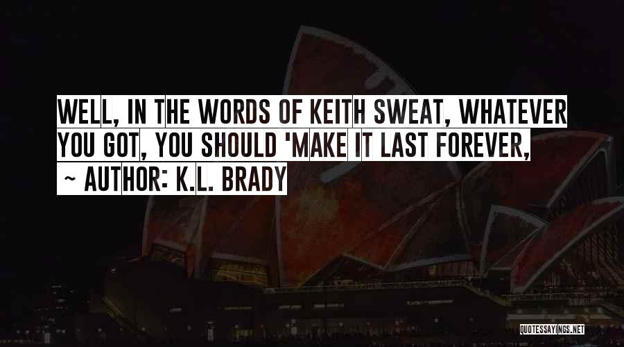 K.L. Brady Quotes 2244696