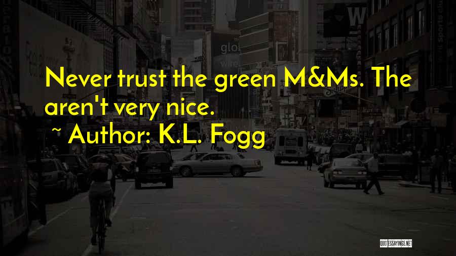 K.L. Fogg Quotes 1305699