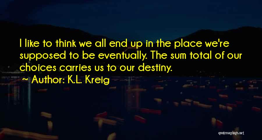 K.L. Kreig Quotes 747334