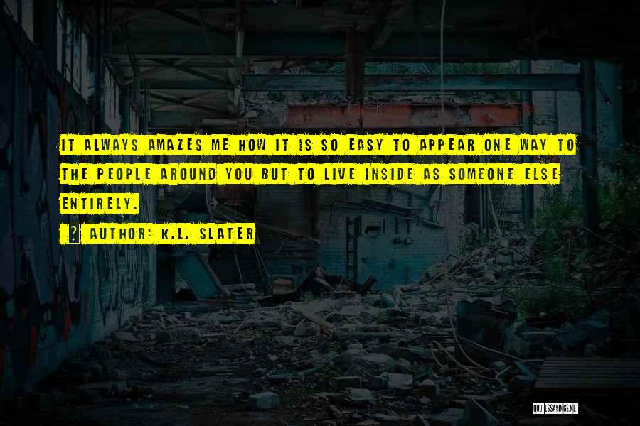 K.L. Slater Quotes 452762 K.L. Slater Quotes 452762