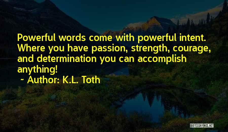 K.L. Toth Quotes 1194242