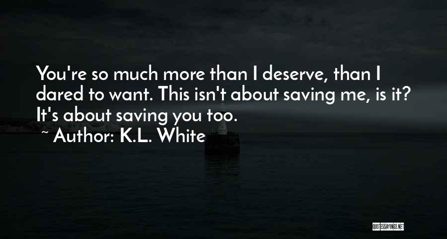 K.L. White Quotes 1315214