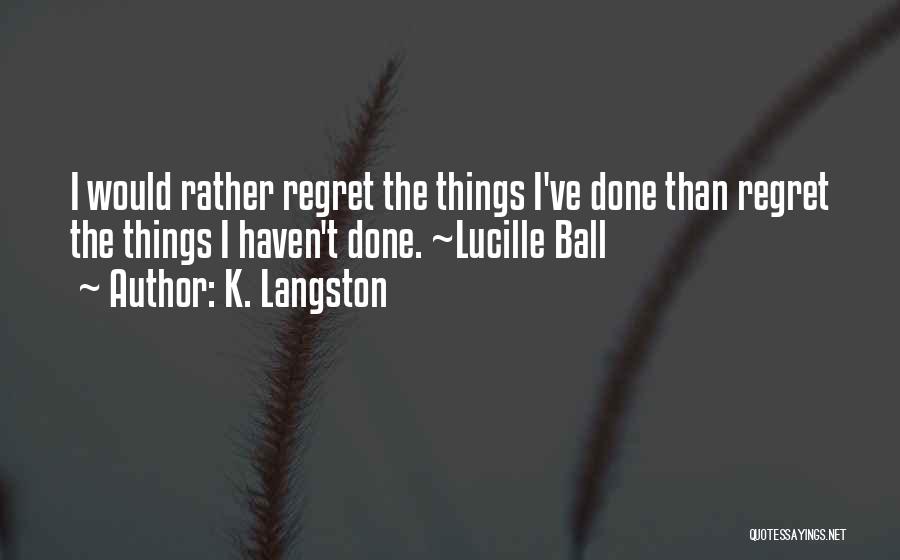 K. Langston Quotes 1477971