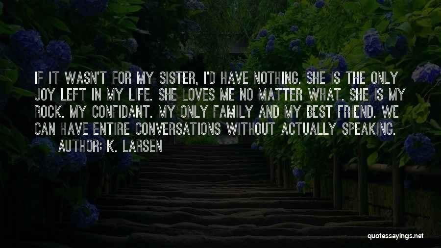 K. Larsen Quotes 1230525