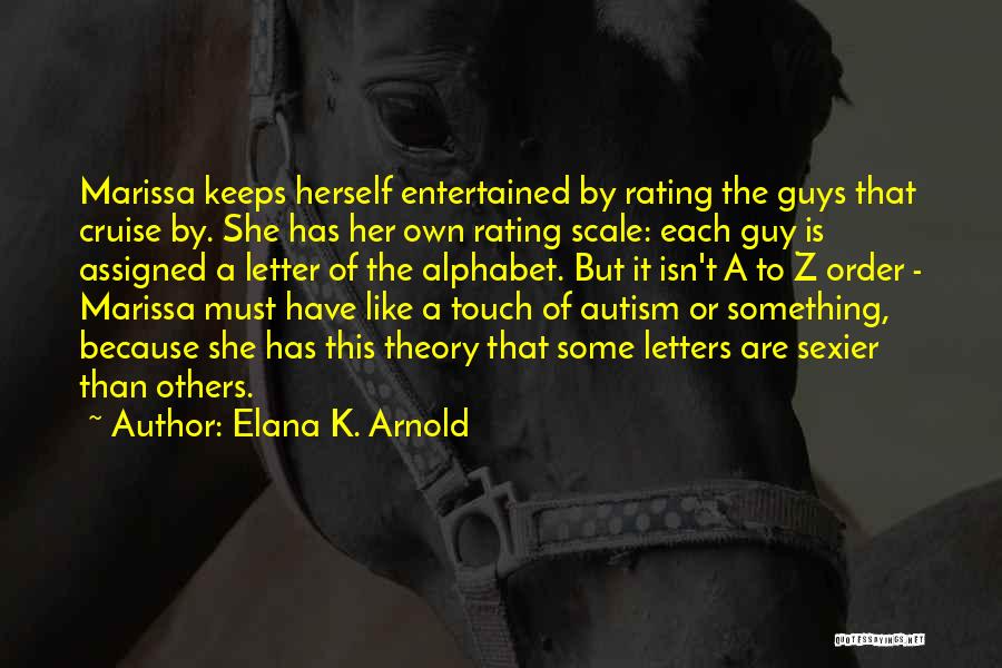 K Letter Quotes By Elana K. Arnold