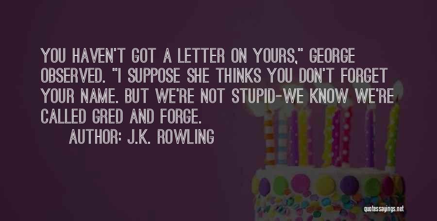 K Letter Quotes By J.K. Rowling