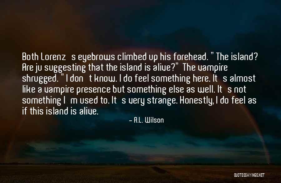 K Lorenz Quotes By A.L. Wilson K Lorenz Quotes By A.L. Wilson