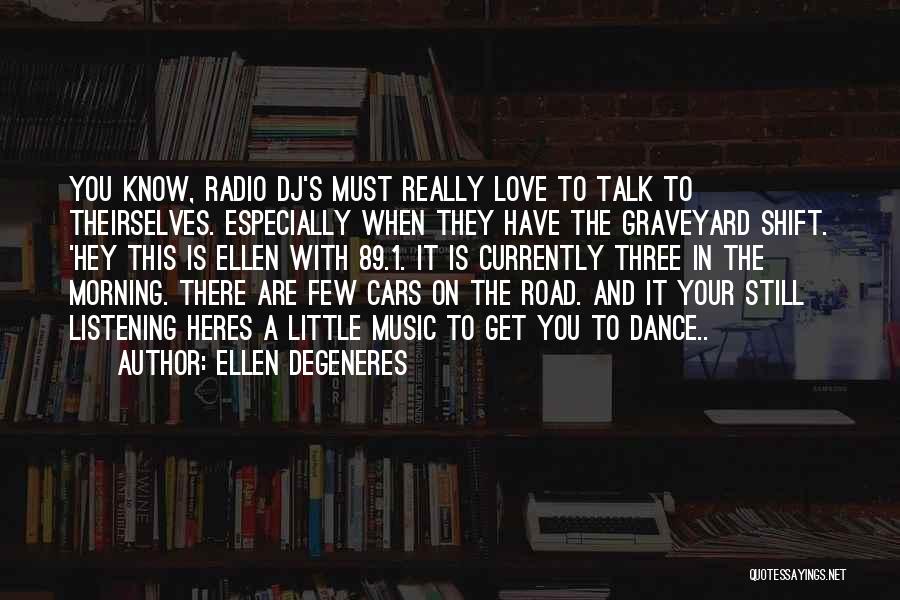 K Love Music Quotes By Ellen DeGeneres