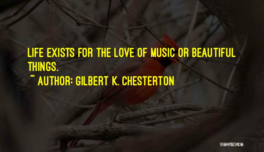 K Love Music Quotes By Gilbert K. Chesterton