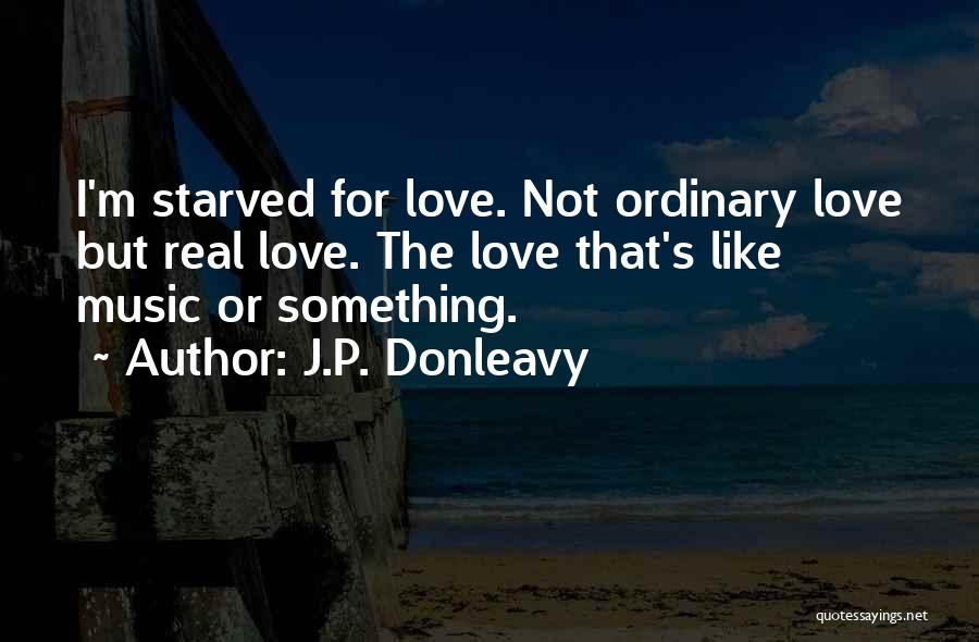 K Love Music Quotes By J.P. Donleavy