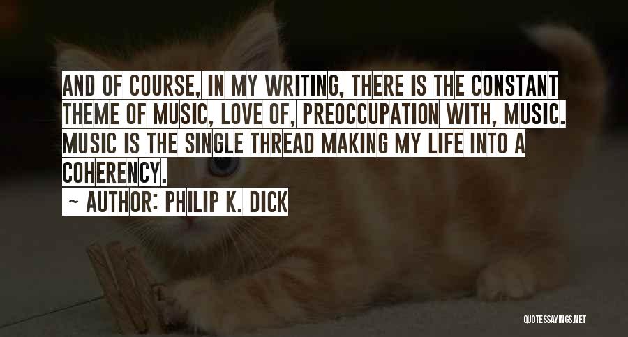 K Love Music Quotes By Philip K. Dick