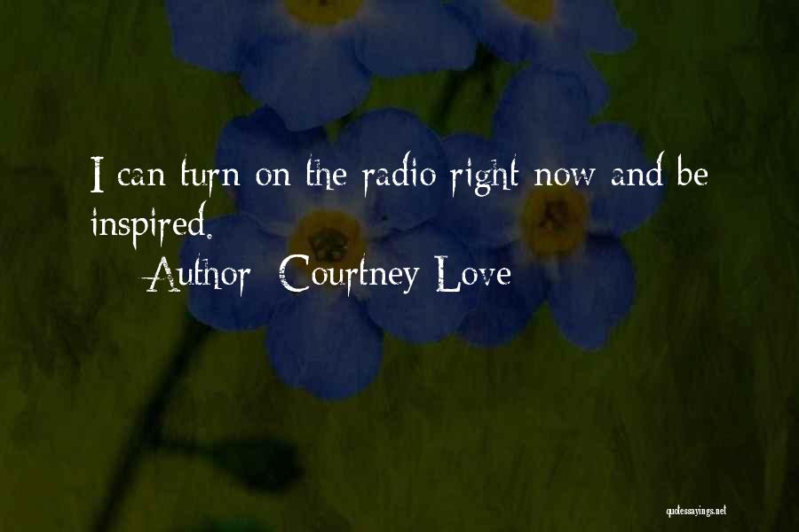 K Love Radio Quotes By Courtney Love