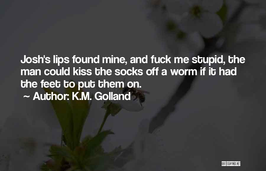 K.M. Golland Quotes 1571734