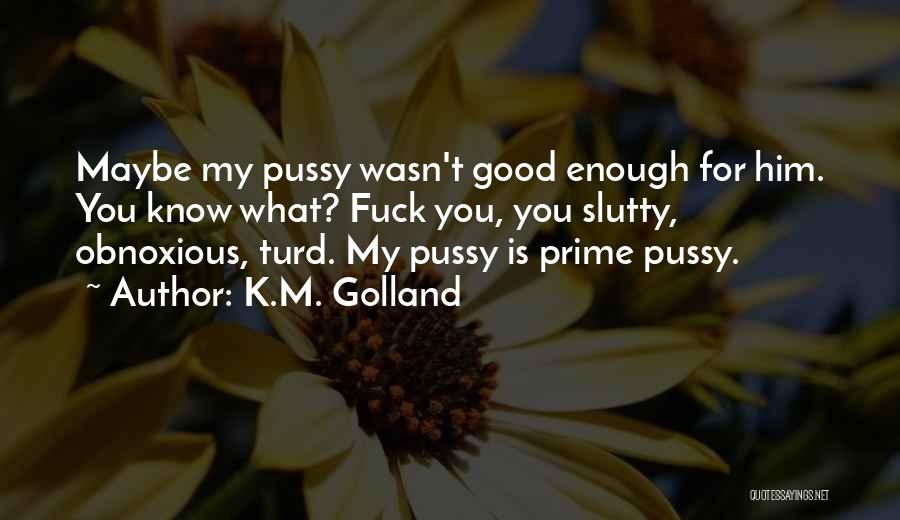 K.M. Golland Quotes 275054