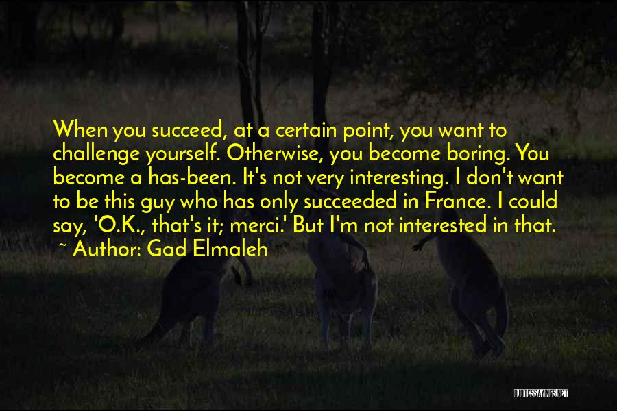 K.m. Quotes By Gad Elmaleh