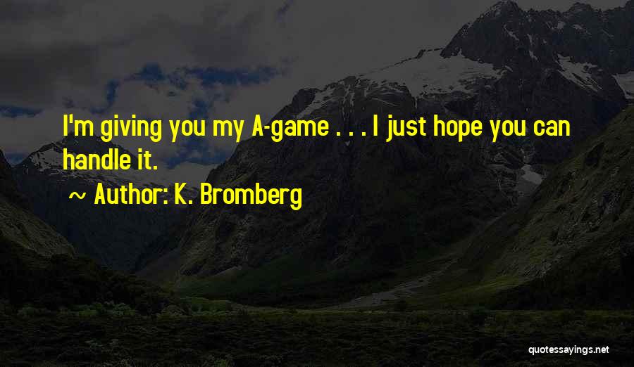 K.m. Quotes By K. Bromberg