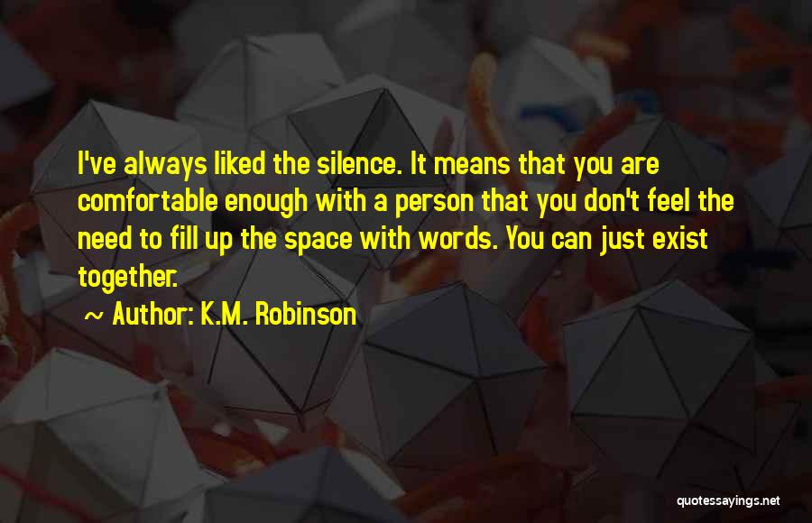 K.m. Quotes By K.M. Robinson