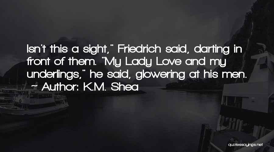 K.m. Quotes By K.M. Shea
