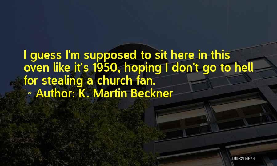 K.m. Quotes By K. Martin Beckner