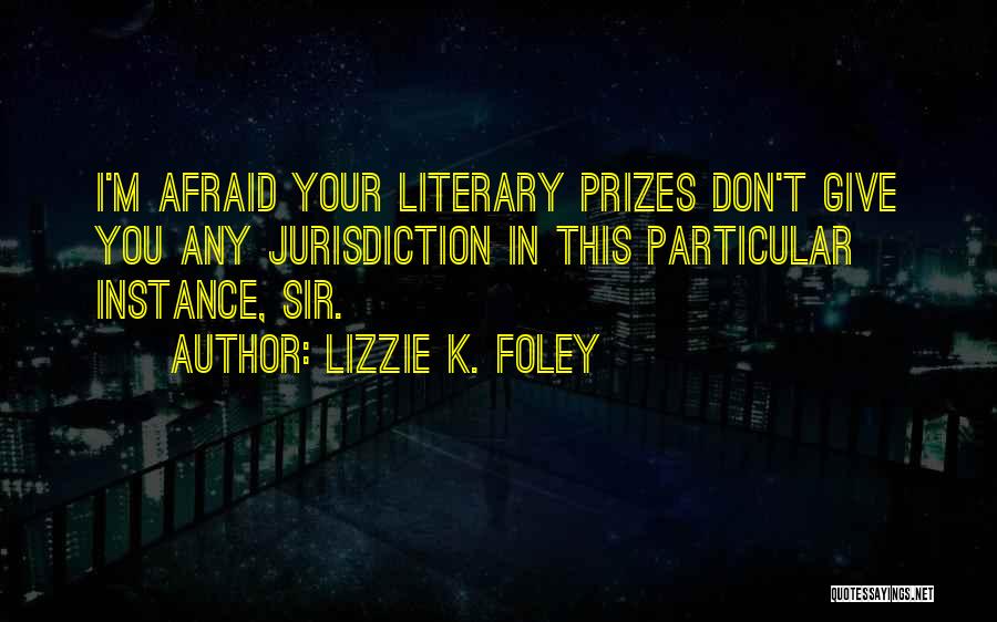K.m. Quotes By Lizzie K. Foley