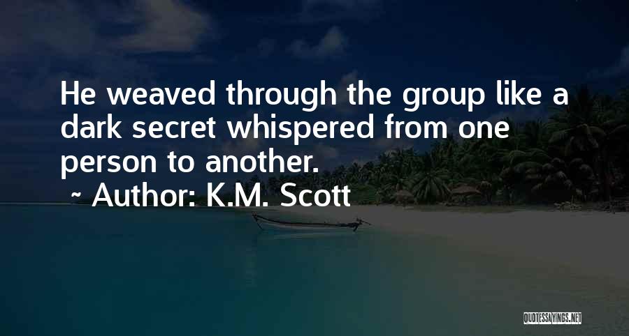 K.M. Scott Quotes 460207