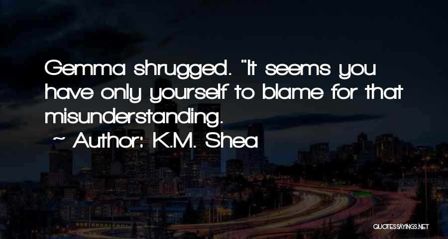 K.M. Shea Quotes 157286