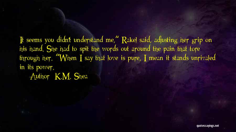 K.M. Shea Quotes 1667869