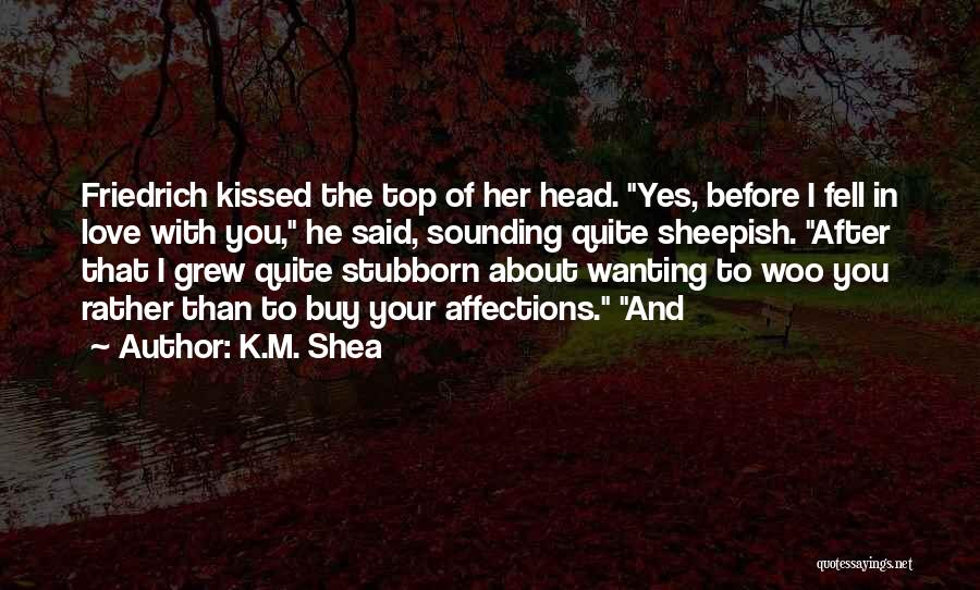 K.M. Shea Quotes 196802