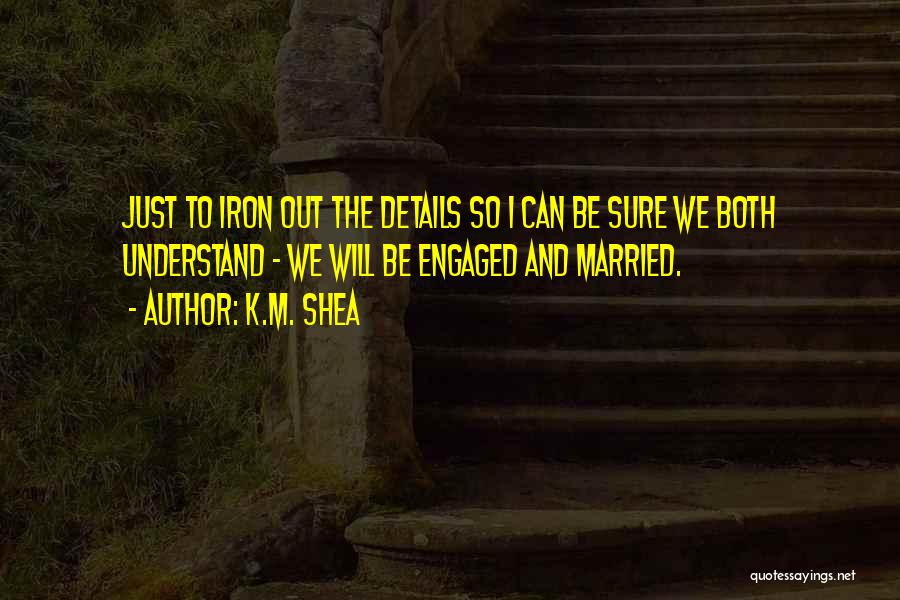 K.M. Shea Quotes 2141077