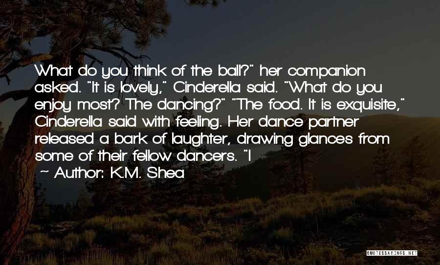 K.M. Shea Quotes 692188