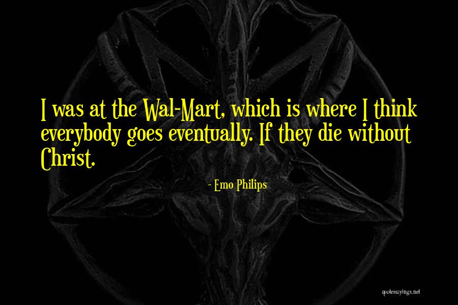 K Mart Quotes By Emo Philips K Mart Quotes By Emo Philips