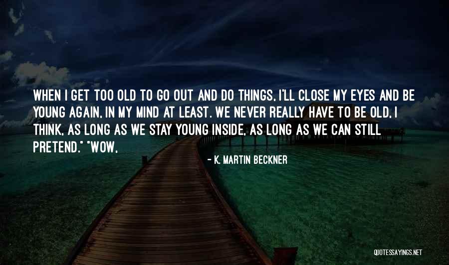 K. Martin Beckner Quotes 1038110 K. Martin Beckner Quotes 1038110