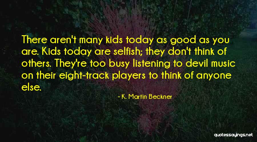 K. Martin Beckner Quotes 1704455 K. Martin Beckner Quotes 1704455