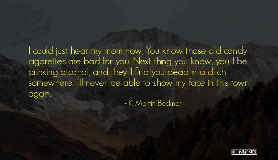 K. Martin Beckner Quotes 2071165 K. Martin Beckner Quotes 2071165