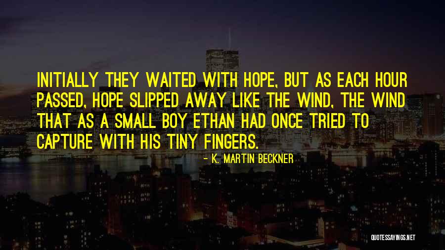 K. Martin Beckner Quotes 565963 K. Martin Beckner Quotes 565963