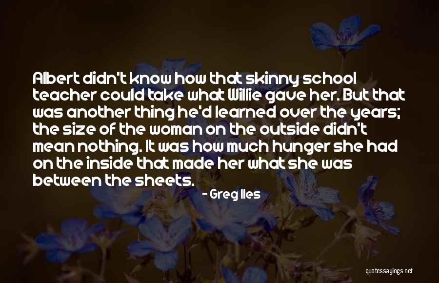 K Nninen Teini Pillu Quotes By Greg Iles K Nninen Teini Pillu Quotes By Greg Iles