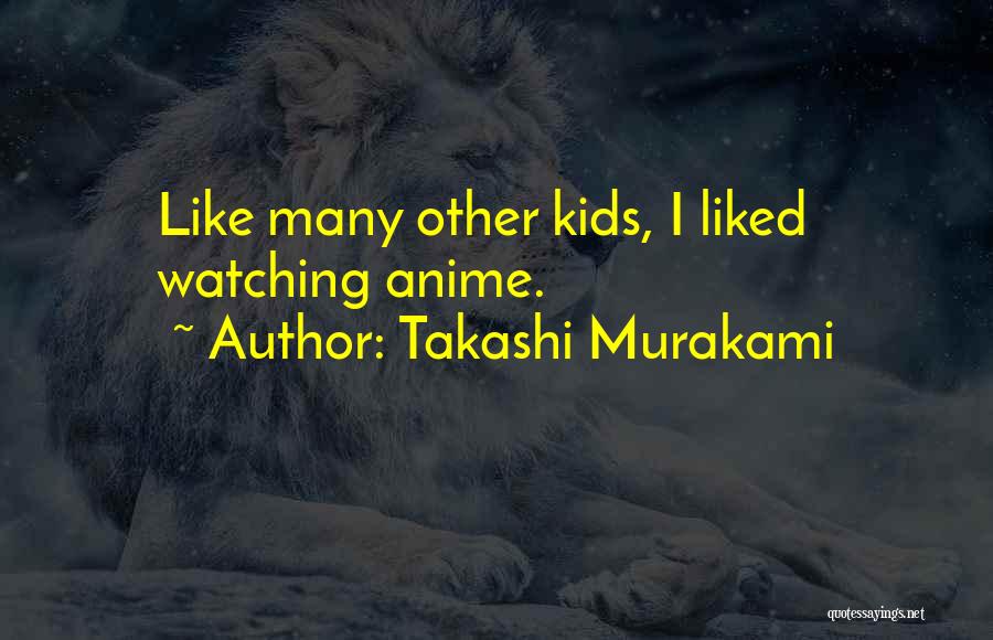 K On Anime Quotes By Takashi Murakami