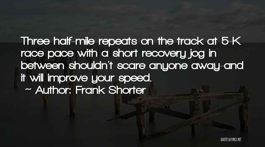 K On Quotes By Frank Shorter