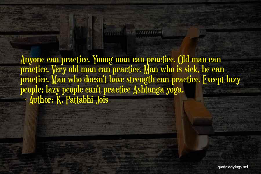 K. Pattabhi Jois Quotes 290279