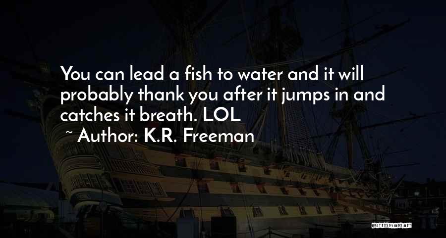 K.R. Freeman Quotes 378694