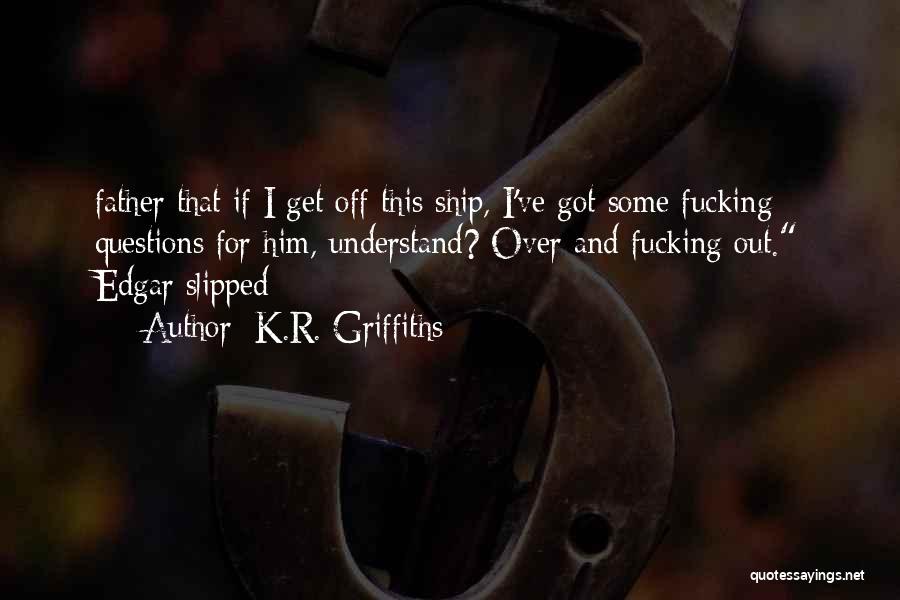 K.R. Griffiths Quotes 1382610